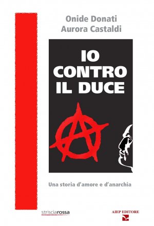 Presentazione libro “Io contro il Duce – Una storia d'amore e d'anarchia”